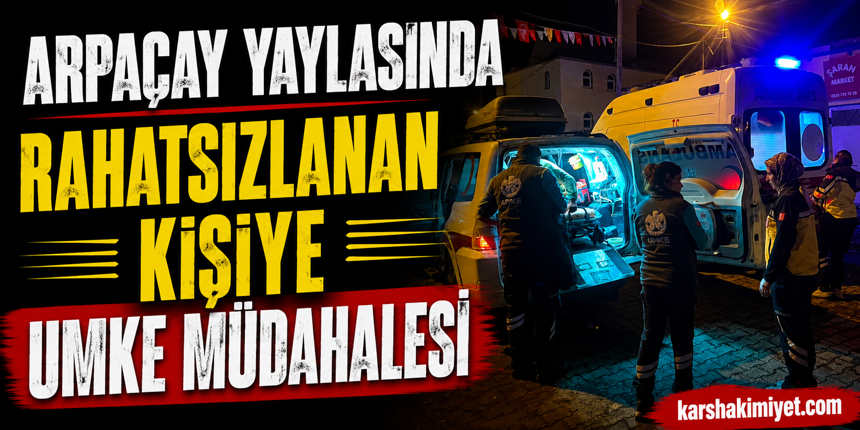 Arpaçay Yaylasında Rahatsızlanan Kişiye UMKE Müdahalesi
