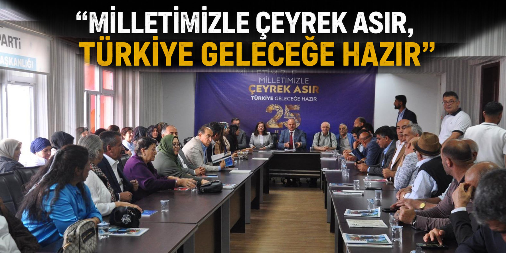 “Milletimizle Çeyrek Asır, Türkiye Geleceğe Hazır”