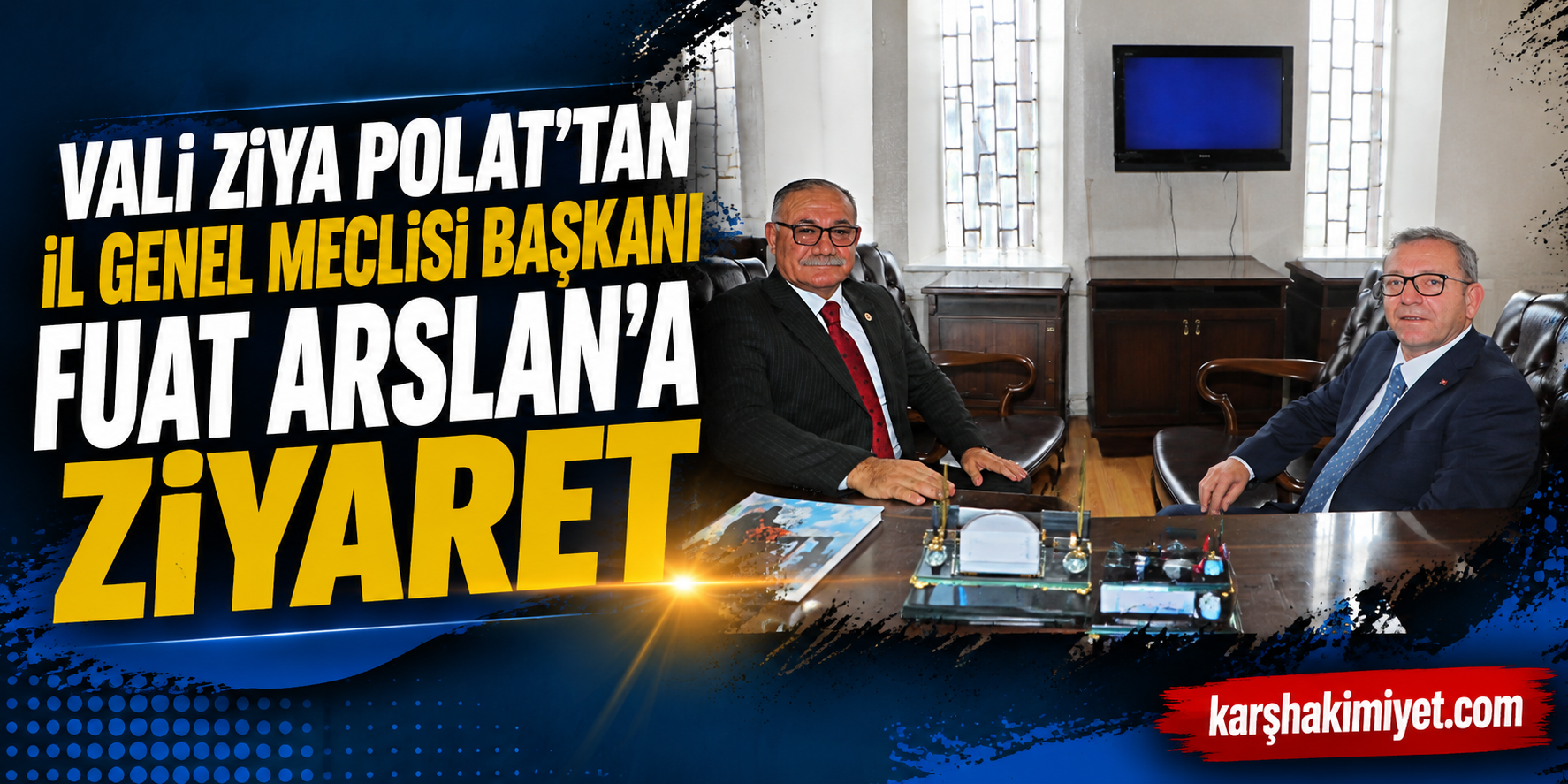 Vali Ziya Polat’tan İl Genel Meclisi Başkanı Fuat Arslan’a Ziyaret