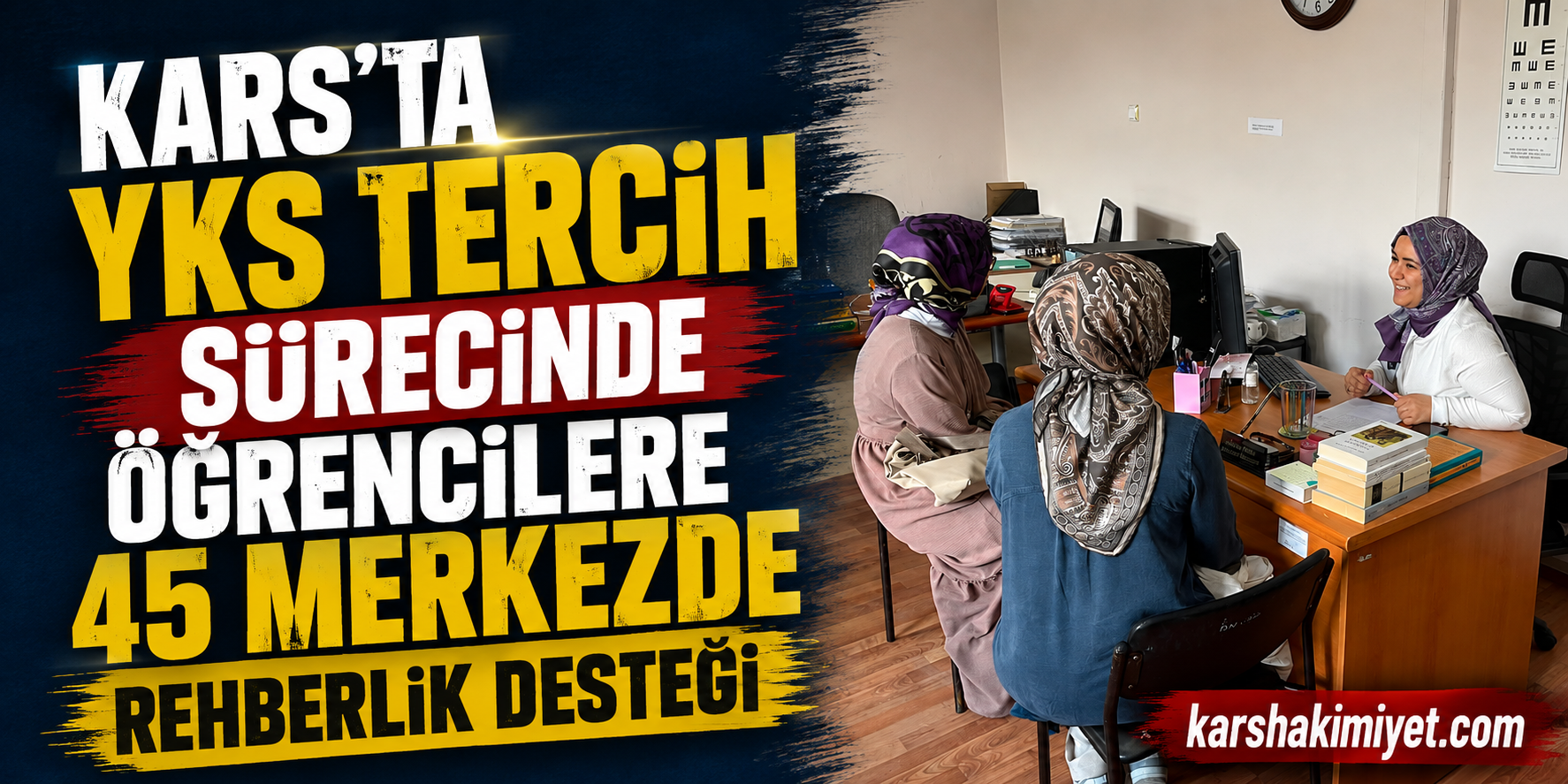 Kars’ta YKS Tercih Sürecinde Öğrencilere 45 Merkezde Rehberlik Desteği