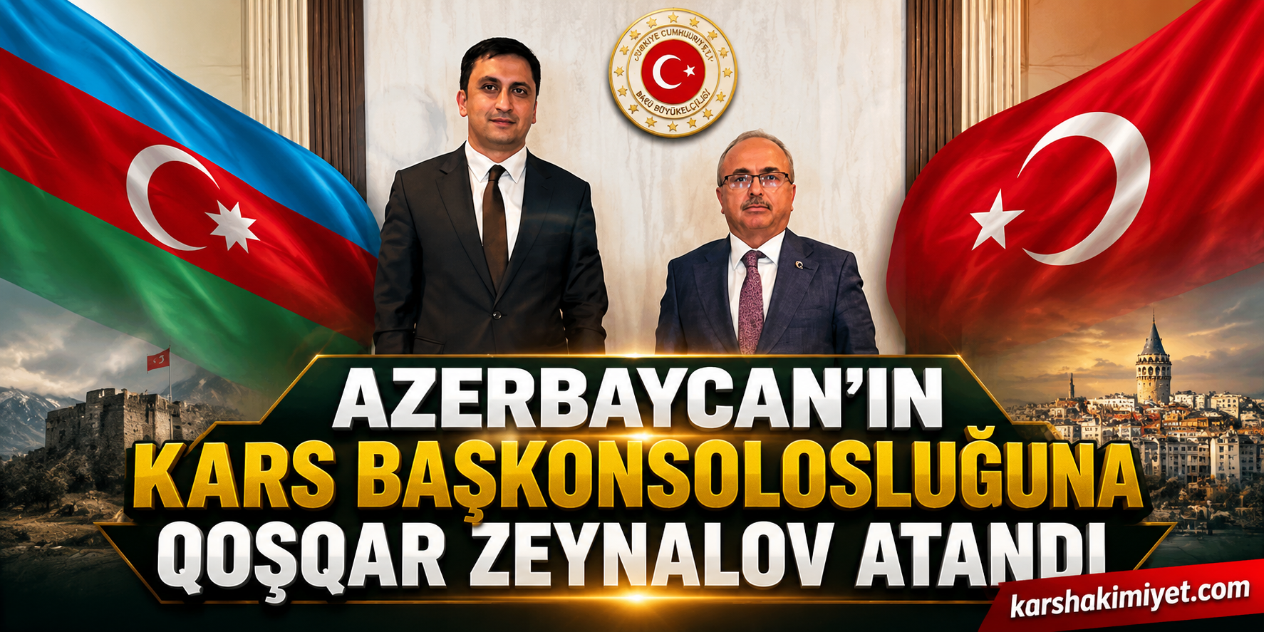 Azerbaycan’ın Kars Başkonsolosluğuna Qoşqar Zeynalov Atandı