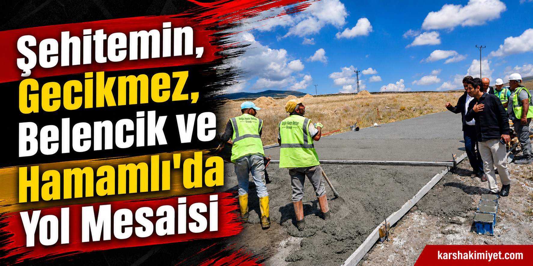 Şehitemin, Gecikmez, Belencik ve Hamamlı’da Yol Mesaisi