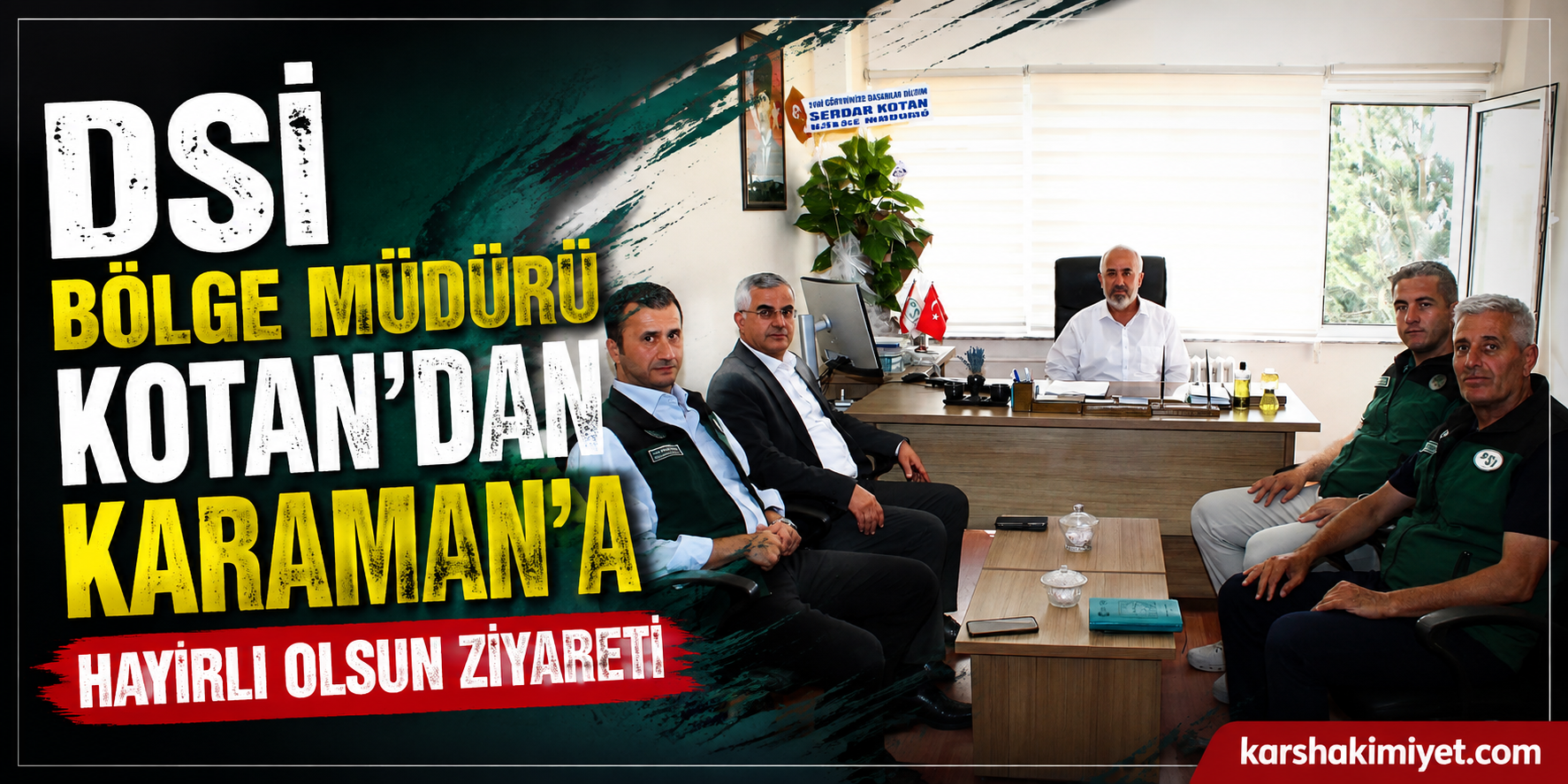 DSİ Bölge Müdürü Kotan’dan Karaman’a Hayırlı Olsun Ziyareti