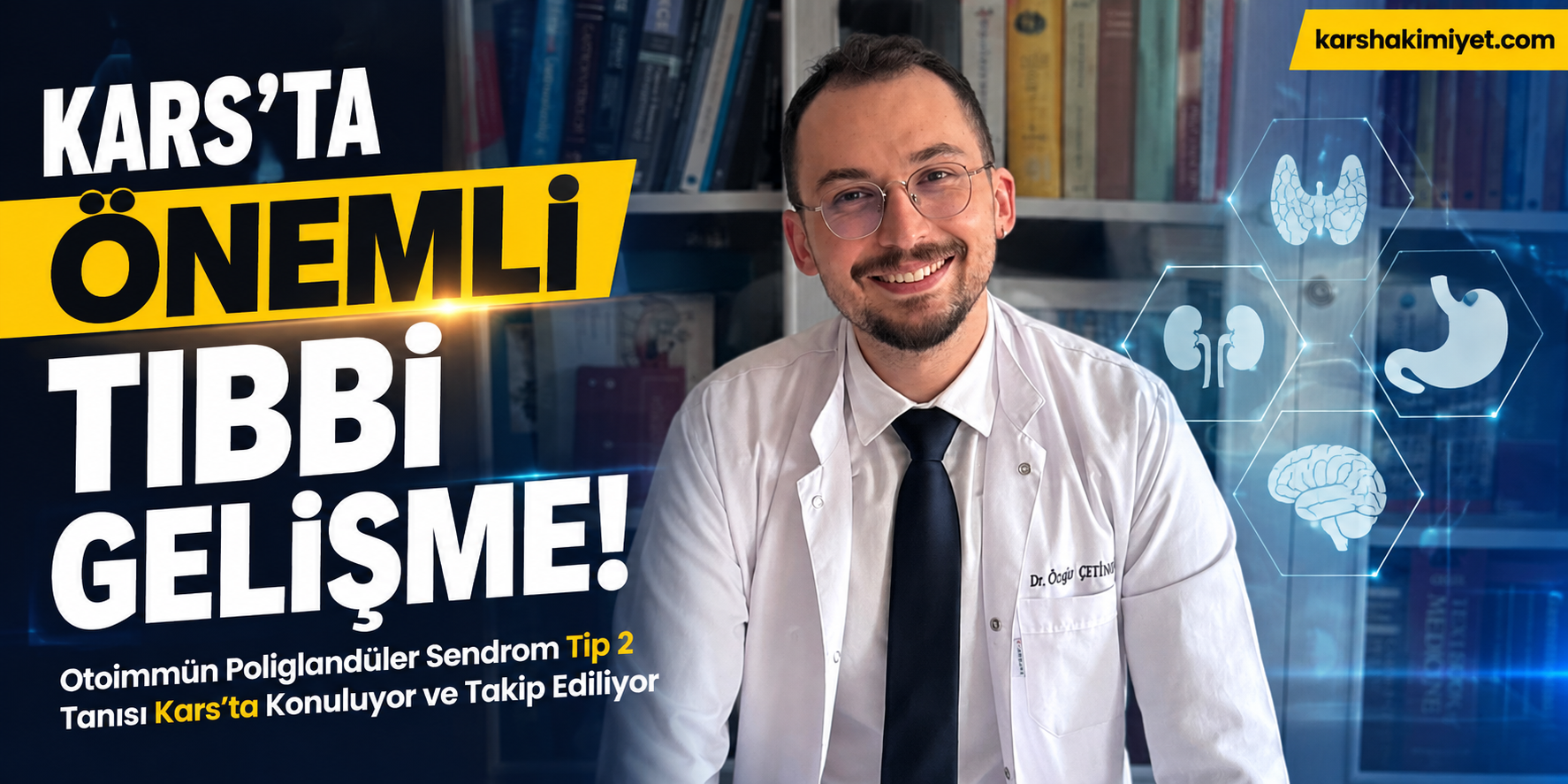 Kars’ta Önemli Tıbbi Gelişme: Otoimmün Poliglandüler Sendrom Tip 2 Tanısı Kars’ta Konuluyor ve Takip Ediliyor