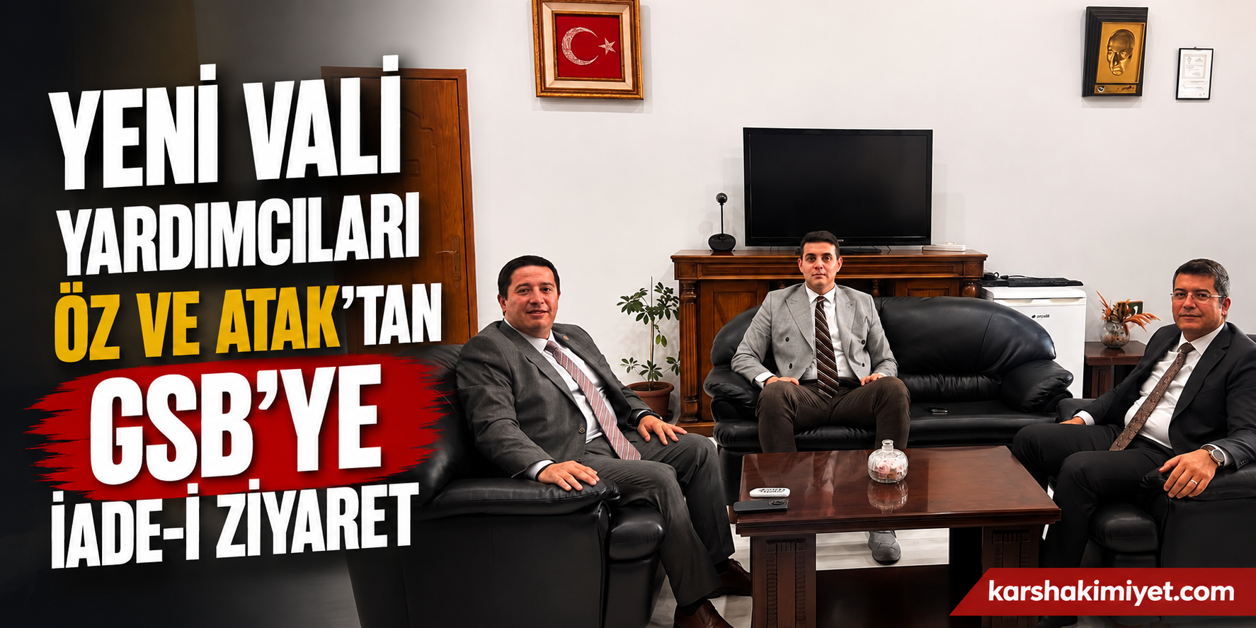 Yeni Vali Yardımcıları Öz ve Atak’tan GSB’ye İade-i Ziyaret