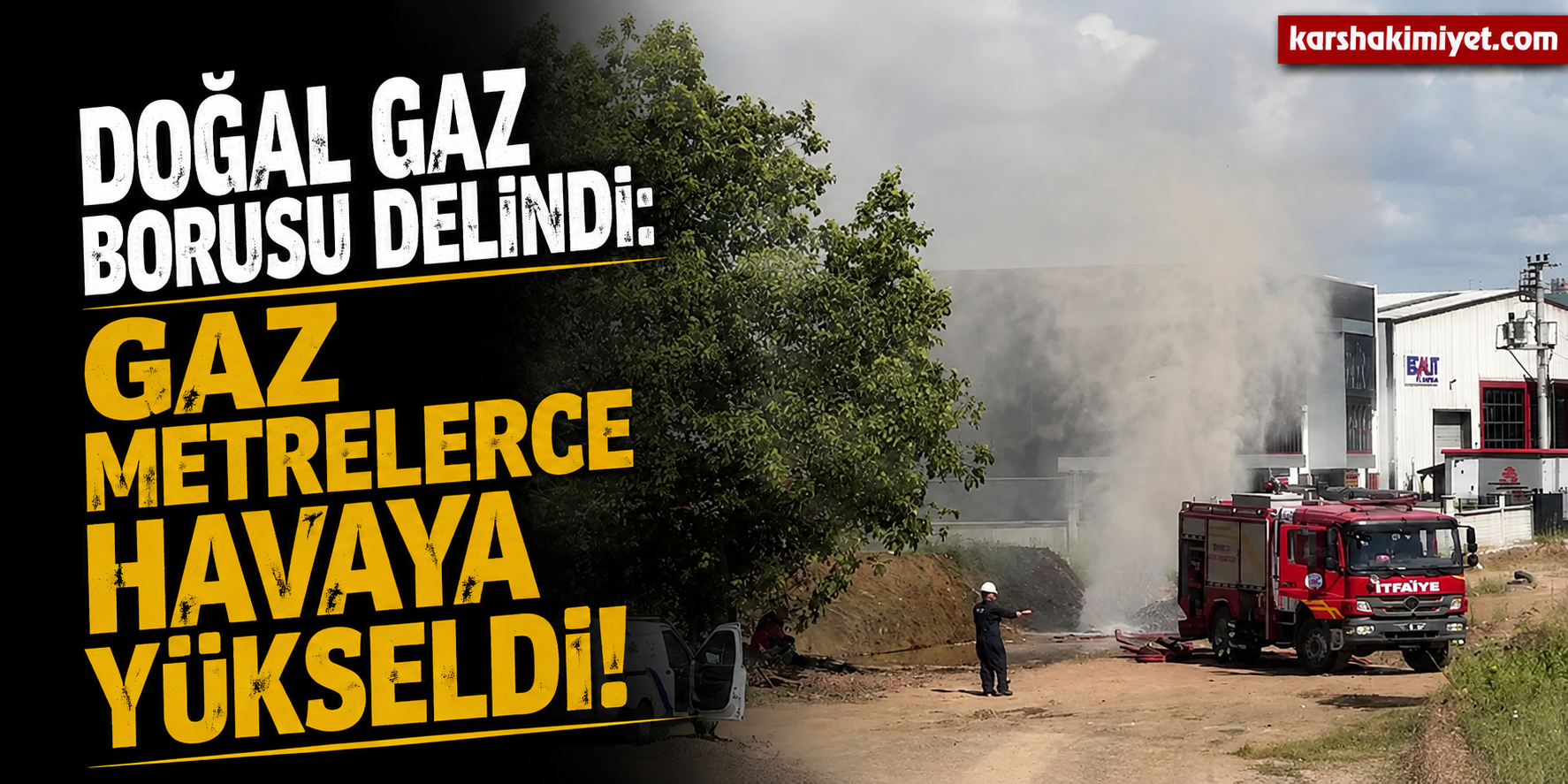Doğal Gaz Borusu Delindi: Gaz Metrelerce Havaya Yükseldi
