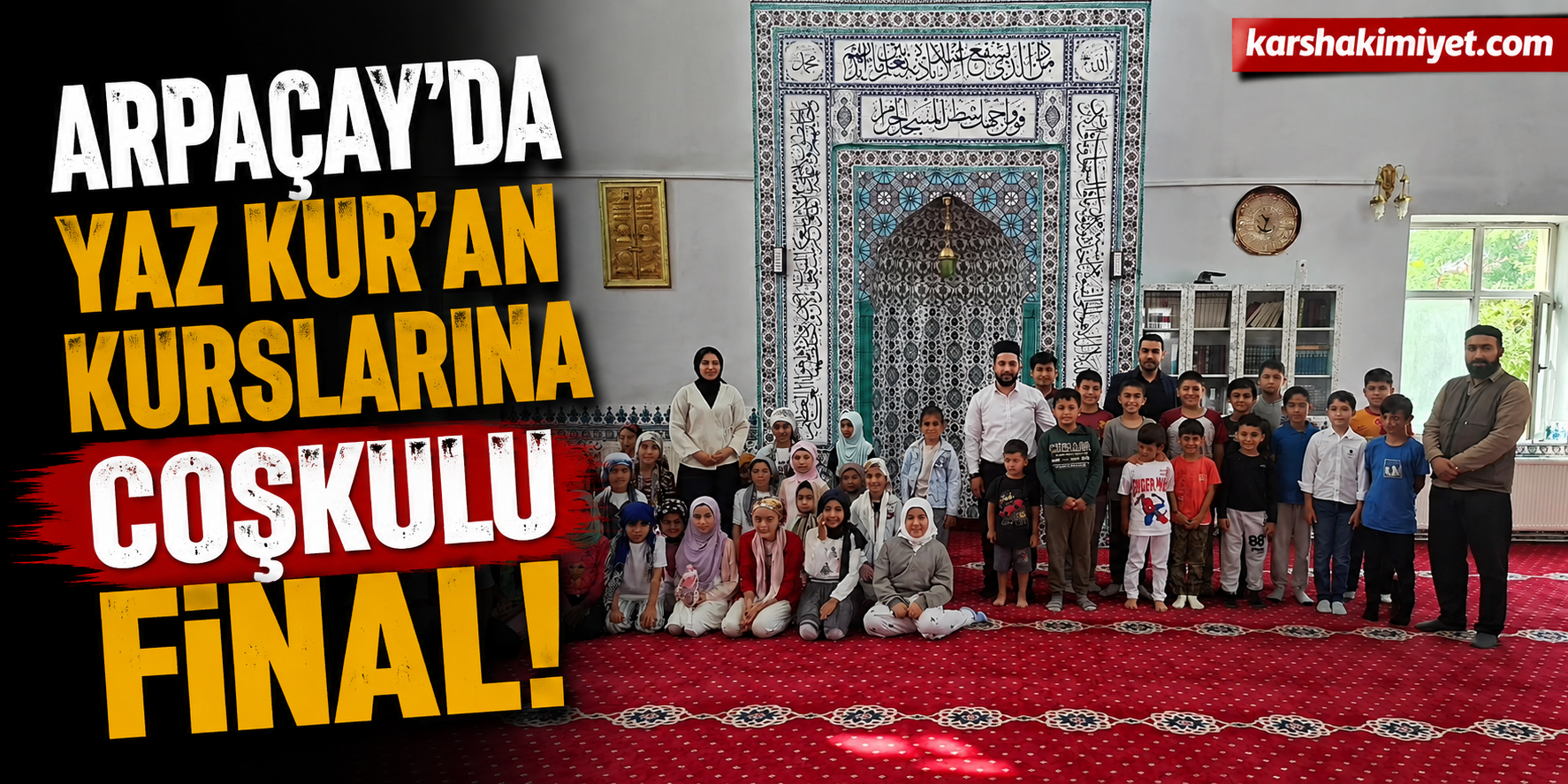 Arpaçay’da Yaz Kur’an Kurslarına Coşkulu Final