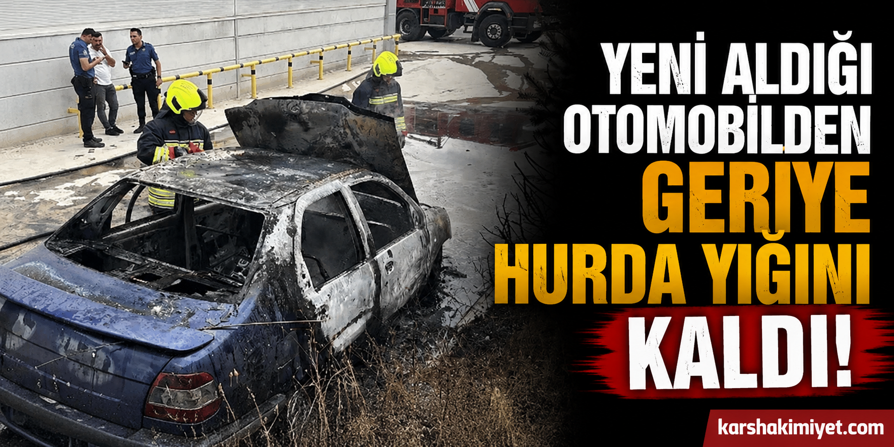 Yeni Aldığı Otomobilden Geriye Hurda Yığını Kaldı