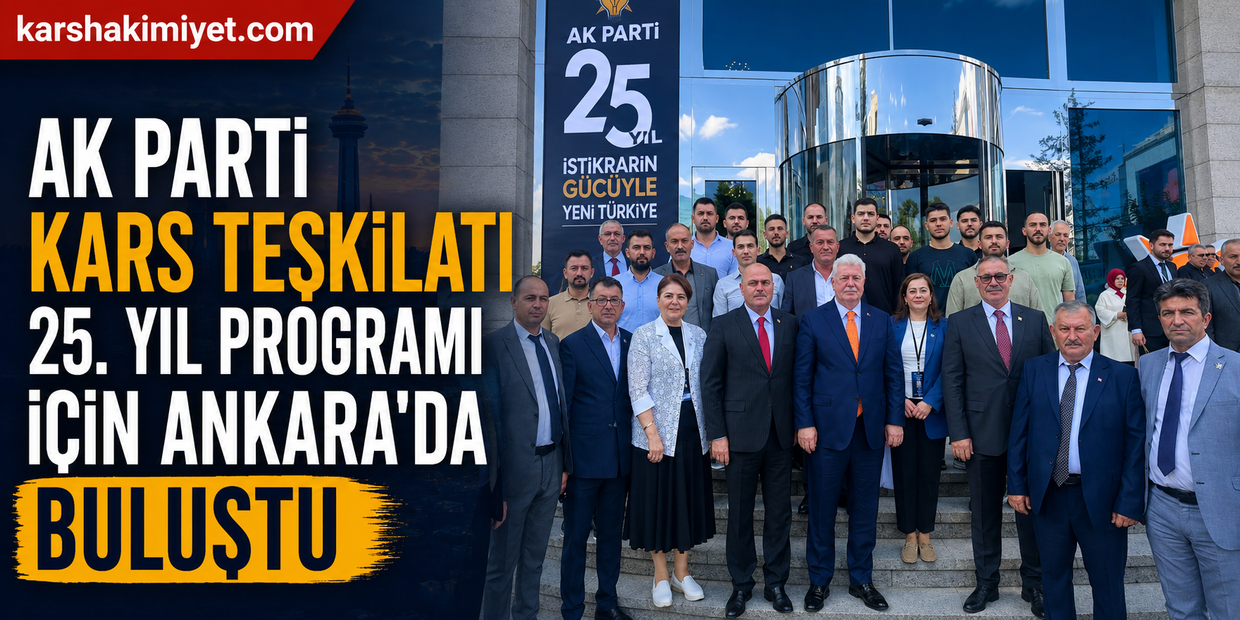 AK Parti Kars Teşkilatı 25. Yıl Programı İçin Ankara’da Buluştu