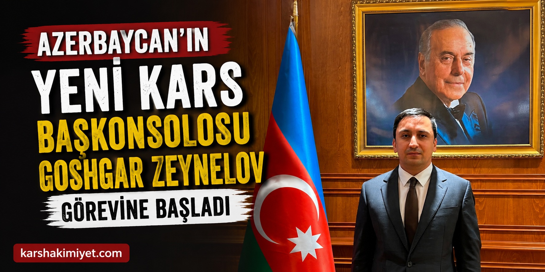 Azerbaycan’ın Yeni Kars Başkonsolosu Goshgar Zeynelov Görevine Başladı