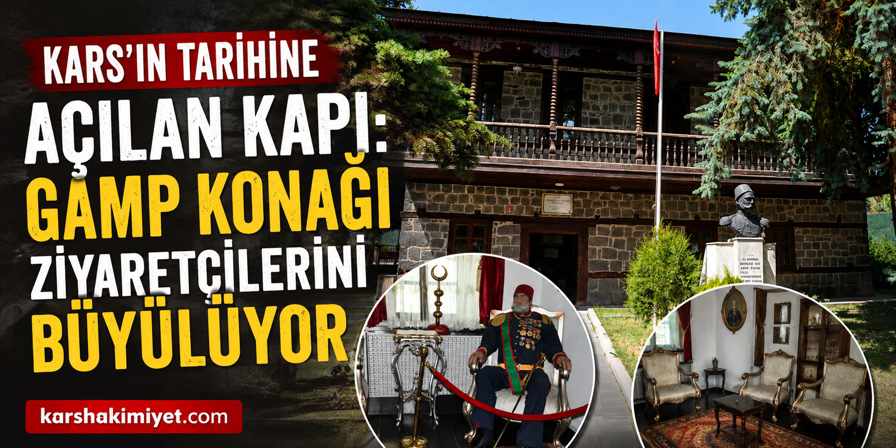 Kars’ın Tarihine Açılan Kapı: GAMP Konağı Ziyaretçilerini Büyülüyor