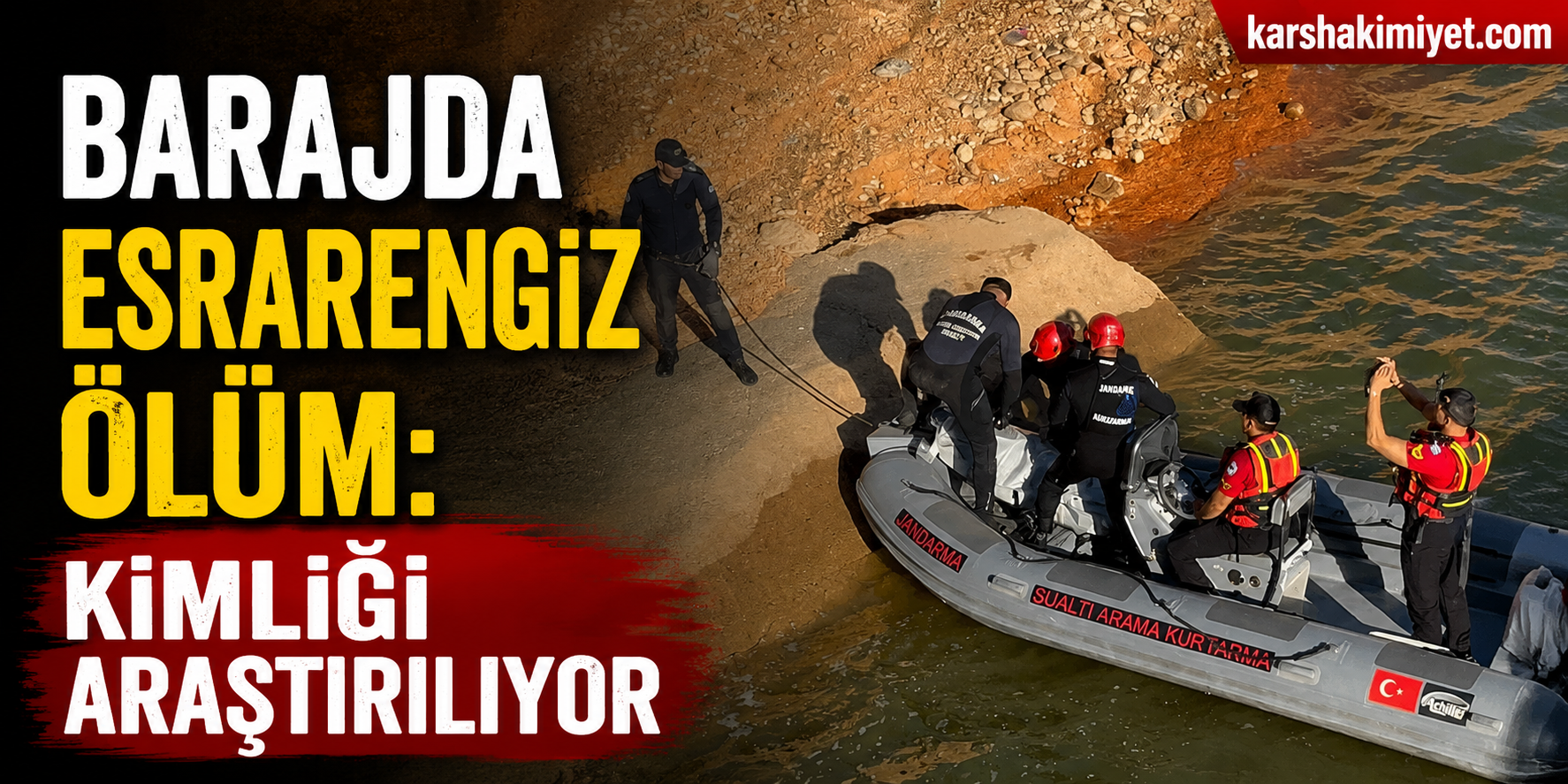 Barajda Esrarengiz Ölüm: Kimliği Araştırılıyor