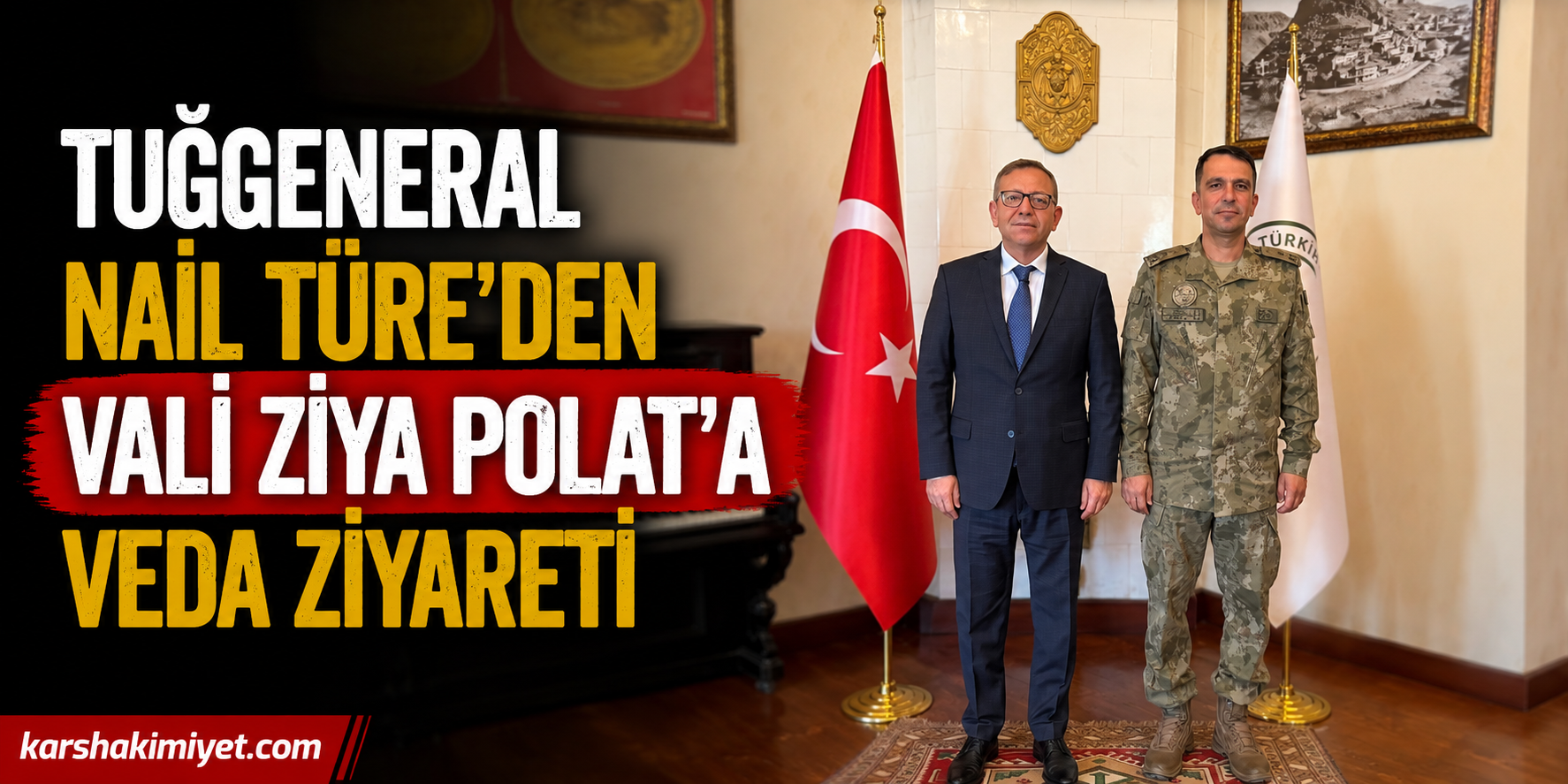 Tuğgeneral Nail Türe’den Vali Ziya Polat’a Veda Ziyareti