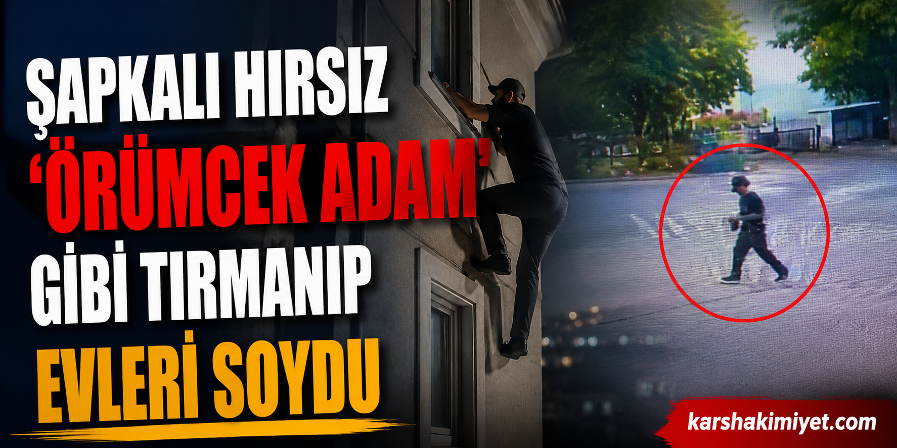 Şapkalı Hırsız 'Örümcek Adam' Gibi Tırmanıp Evleri Soydu