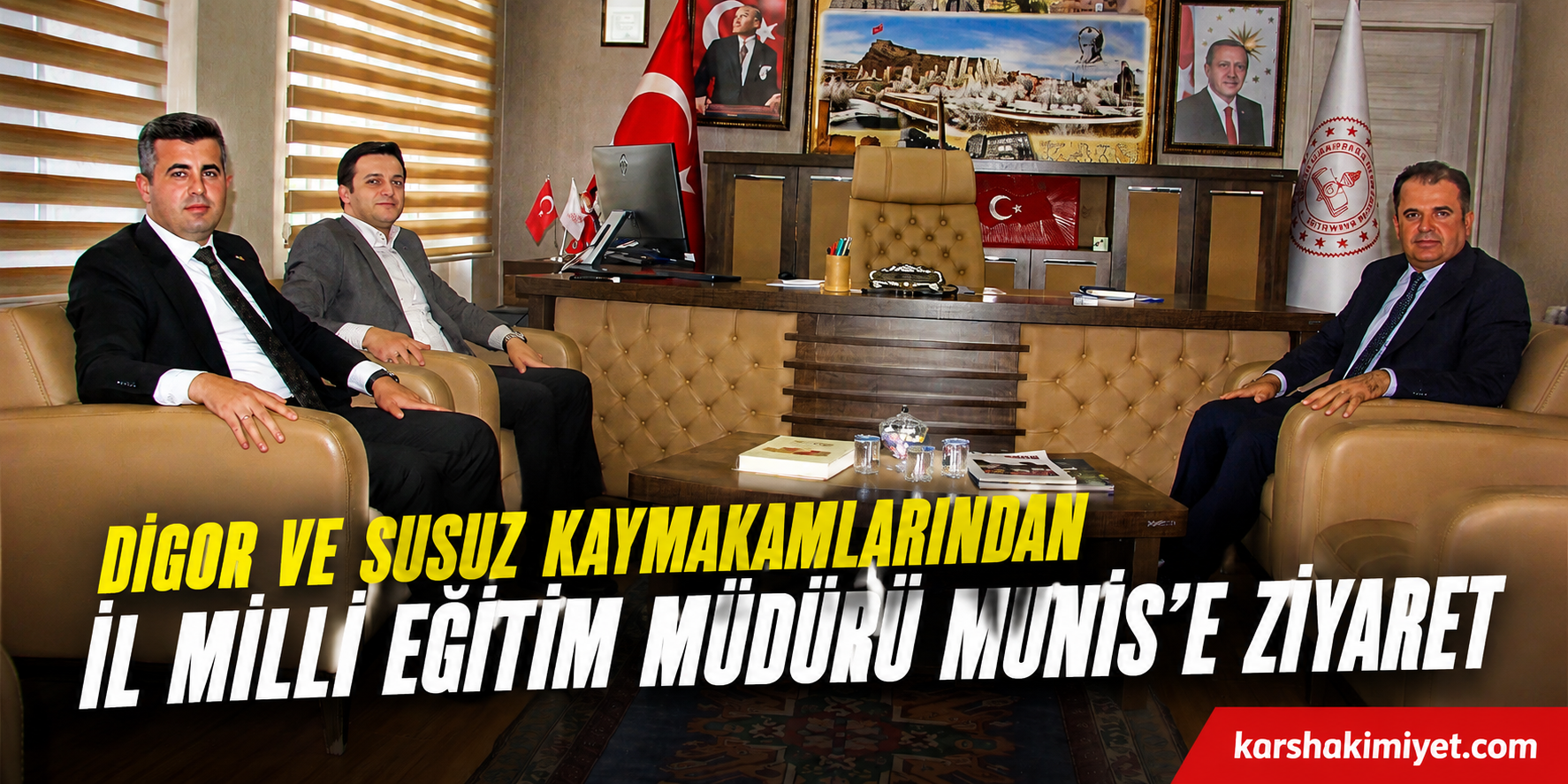 Digor ve Susuz Kaymakamlarından İl Milli Eğitim Müdürü Munis’e Ziyaret
