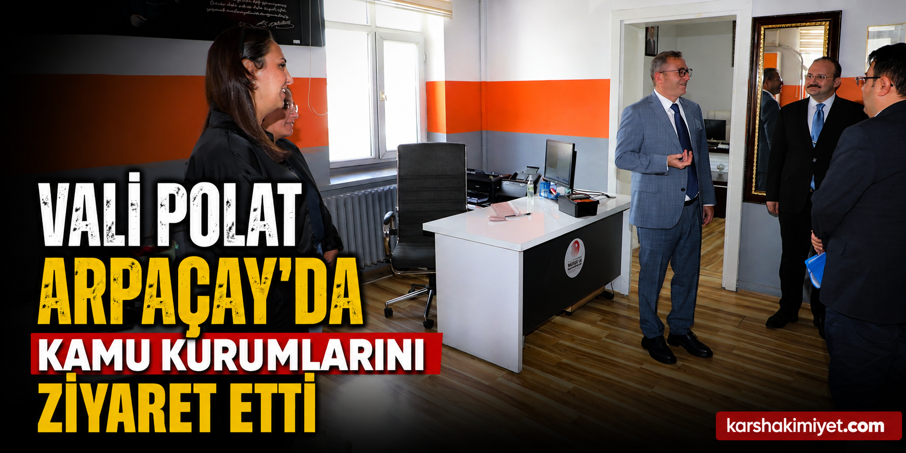 Vali Polat Arpaçay’da Kamu Kurumlarını Ziyaret Etti
