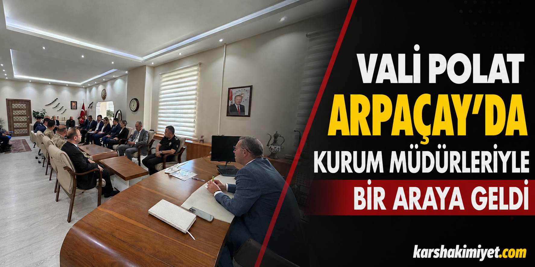 Vali Polat Arpaçay’da Kurum Müdürleriyle Bir Araya Geldi