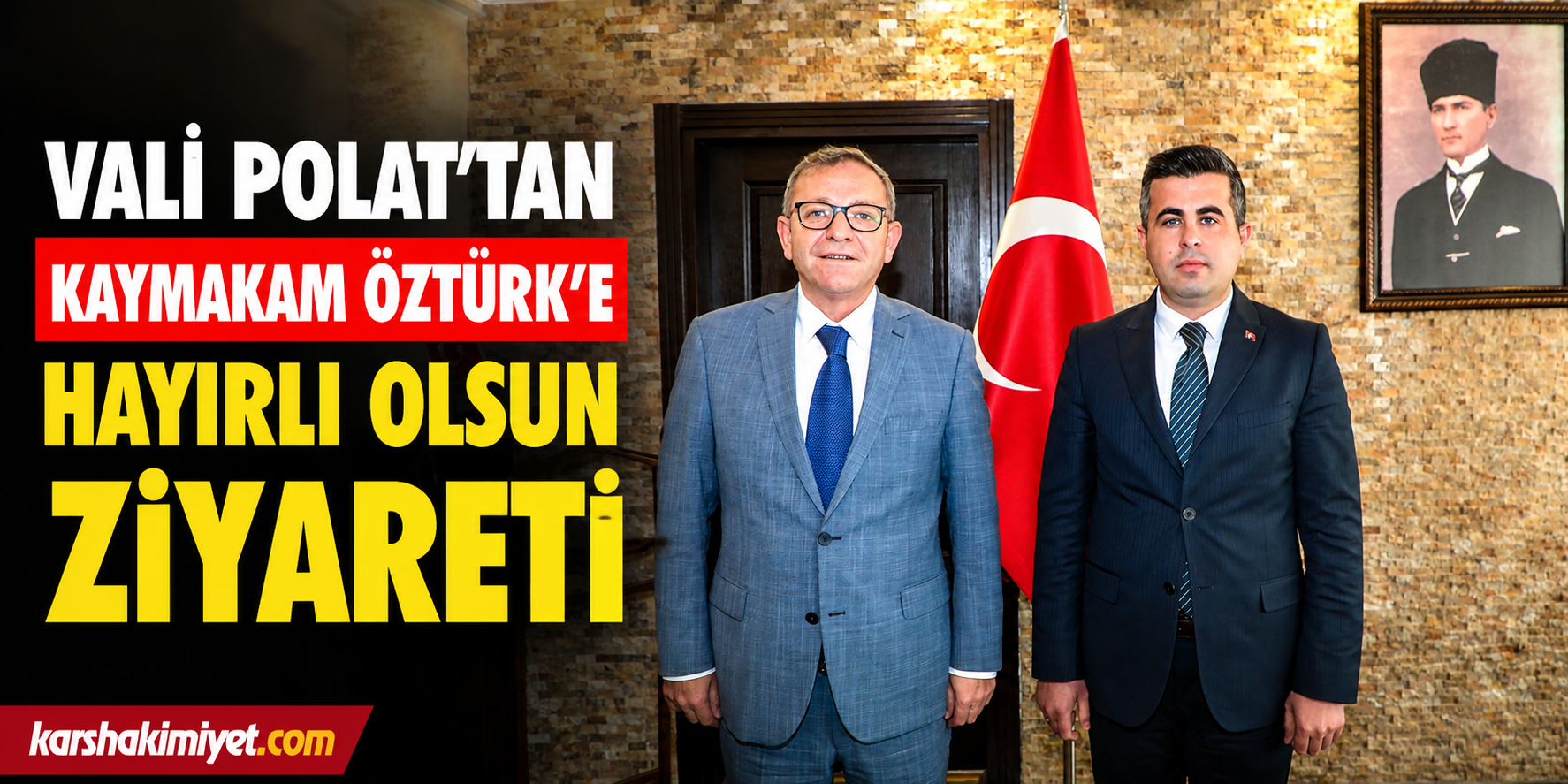 Vali Polat’tan Kaymakam Öztürk’e Hayırlı Olsun Ziyareti