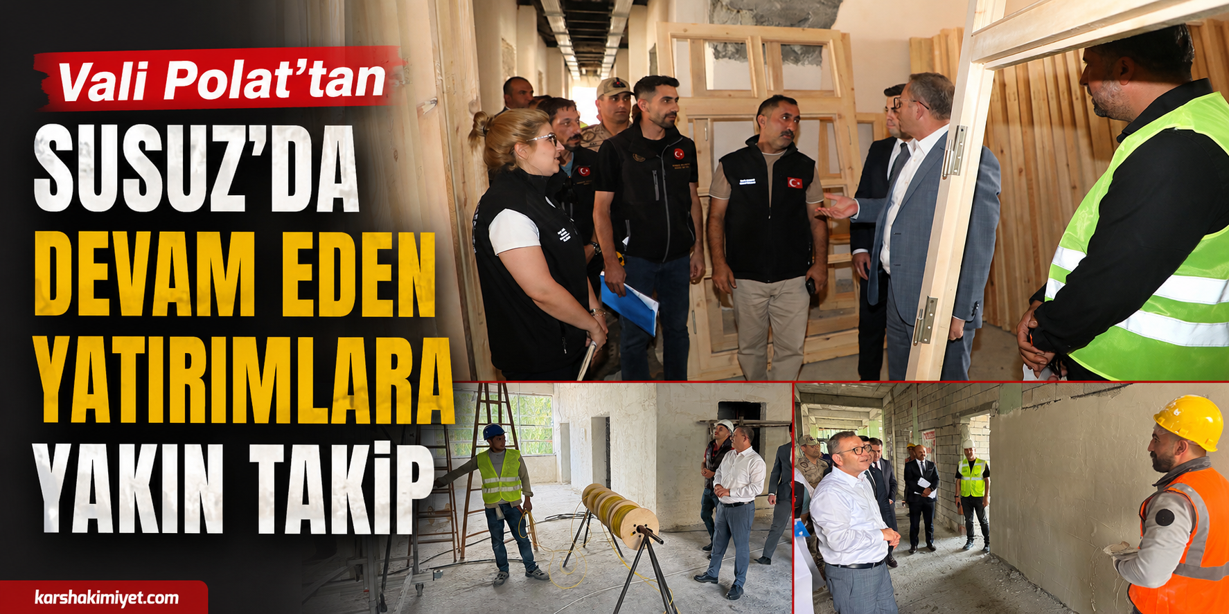 Vali Polat’tan Susuz'da Devam Eden Yatırımlara Yakın Takip