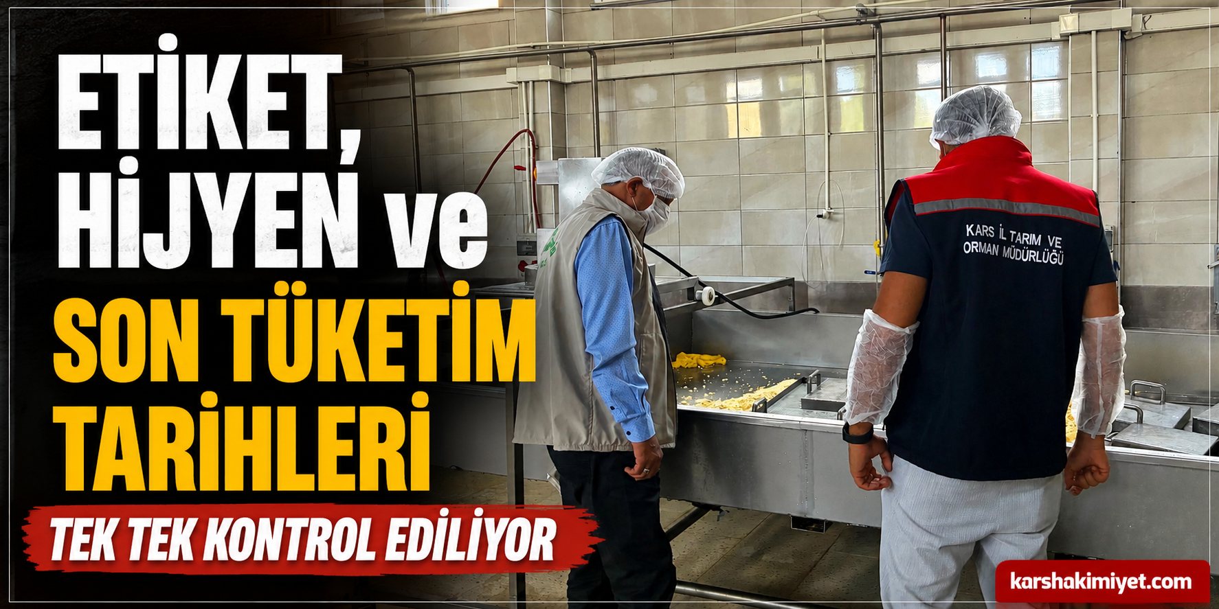 Etiket, Hijyen ve Son Tüketim Tarihleri Tek Tek Kontrol Ediliyor