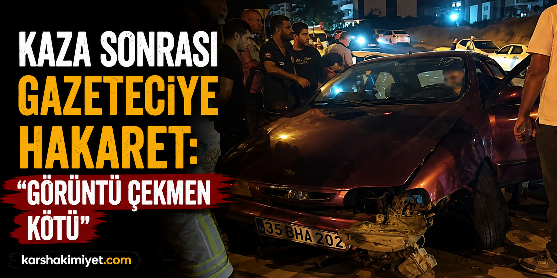 Kaza Sonrası Gazeteciye Hakaret: “Görüntü Çekmen Kötü”