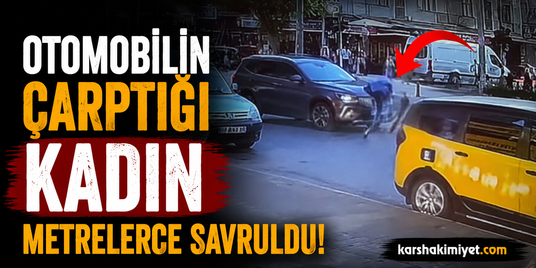 Otomobilin çarptığı kadın metrelerce savruldu
