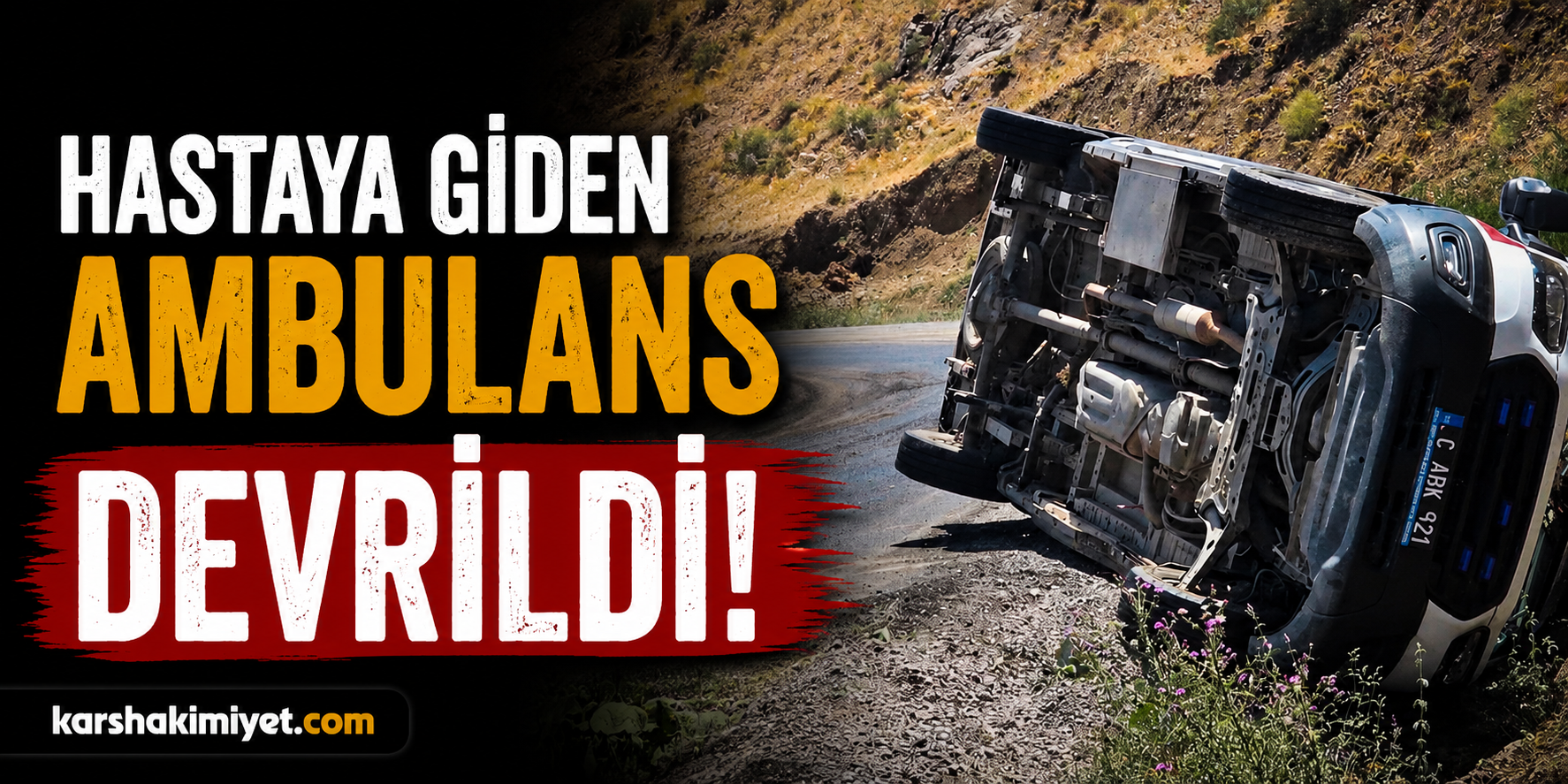Hastaya Giden Ambulans Devrildi