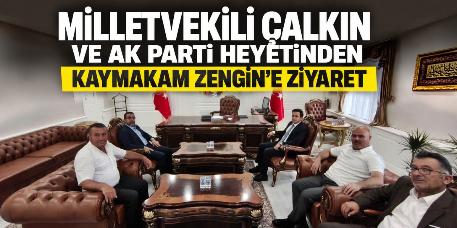 Milletvekili Çalkın ve AK Parti Heyetinden Kaymakam Zengin’e Ziyaret