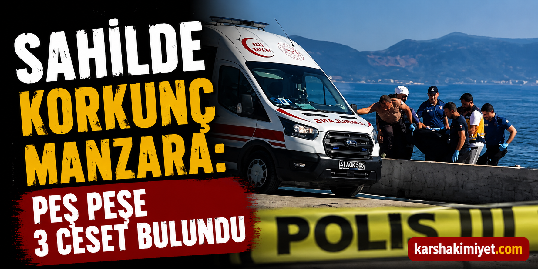 Sahilde Korkunç Manzara: Peş Peşe 3 Ceset Bulundu