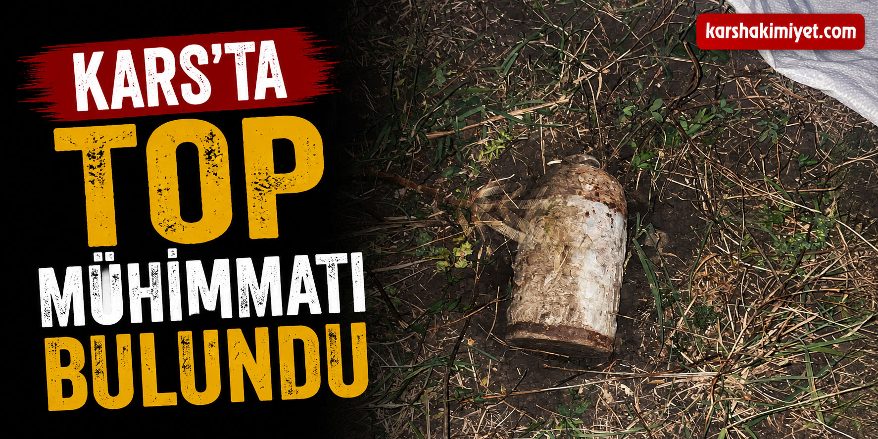 Kars'ta Top Mühimmatı Bulundu