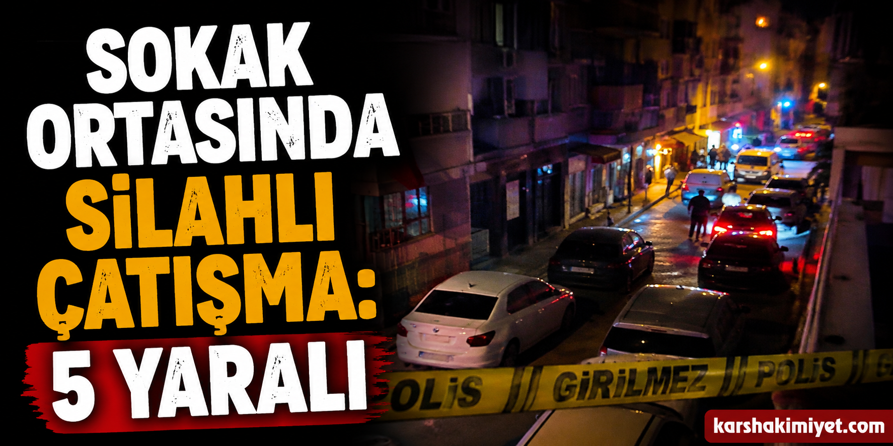 Sokak ortasında silahlı çatışma: 5 yaralı