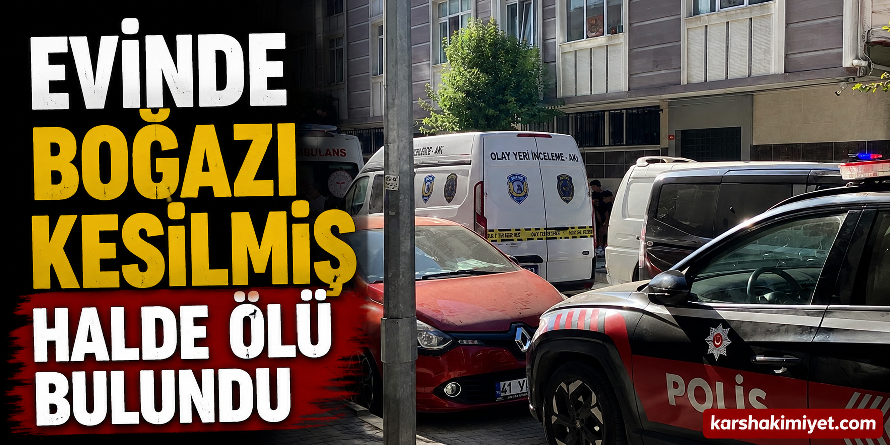 Evinde boğazı kesilmiş halde ölü bulundu