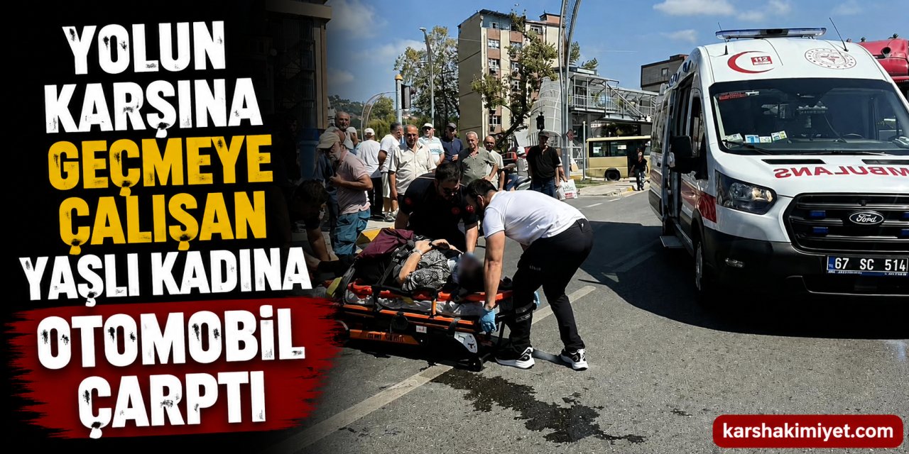 Yolun karşına geçmeye çalışan yaşlı kadına otomobil çarptı