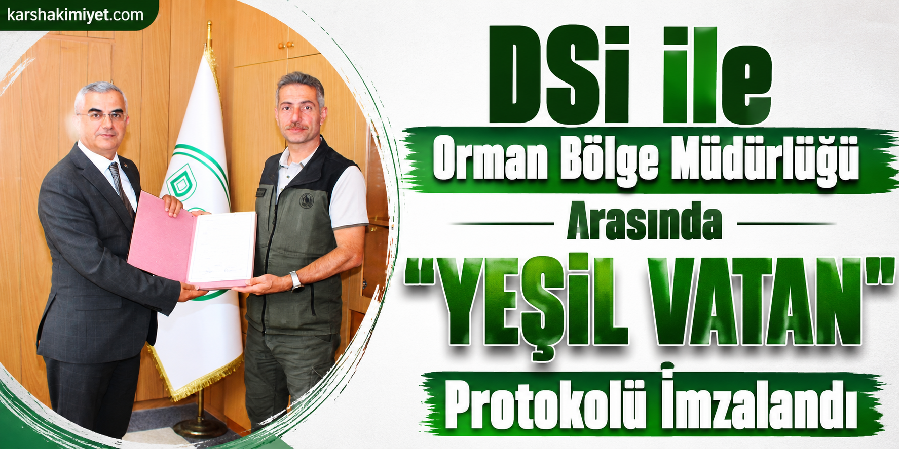 DSİ ile Orman Bölge Müdürlüğü Arasında "Yeşil Vatan" Protokolü İmzalandı