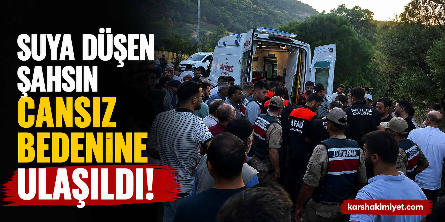 Suya düşen şahsın cansız bedenine ulaşıldı