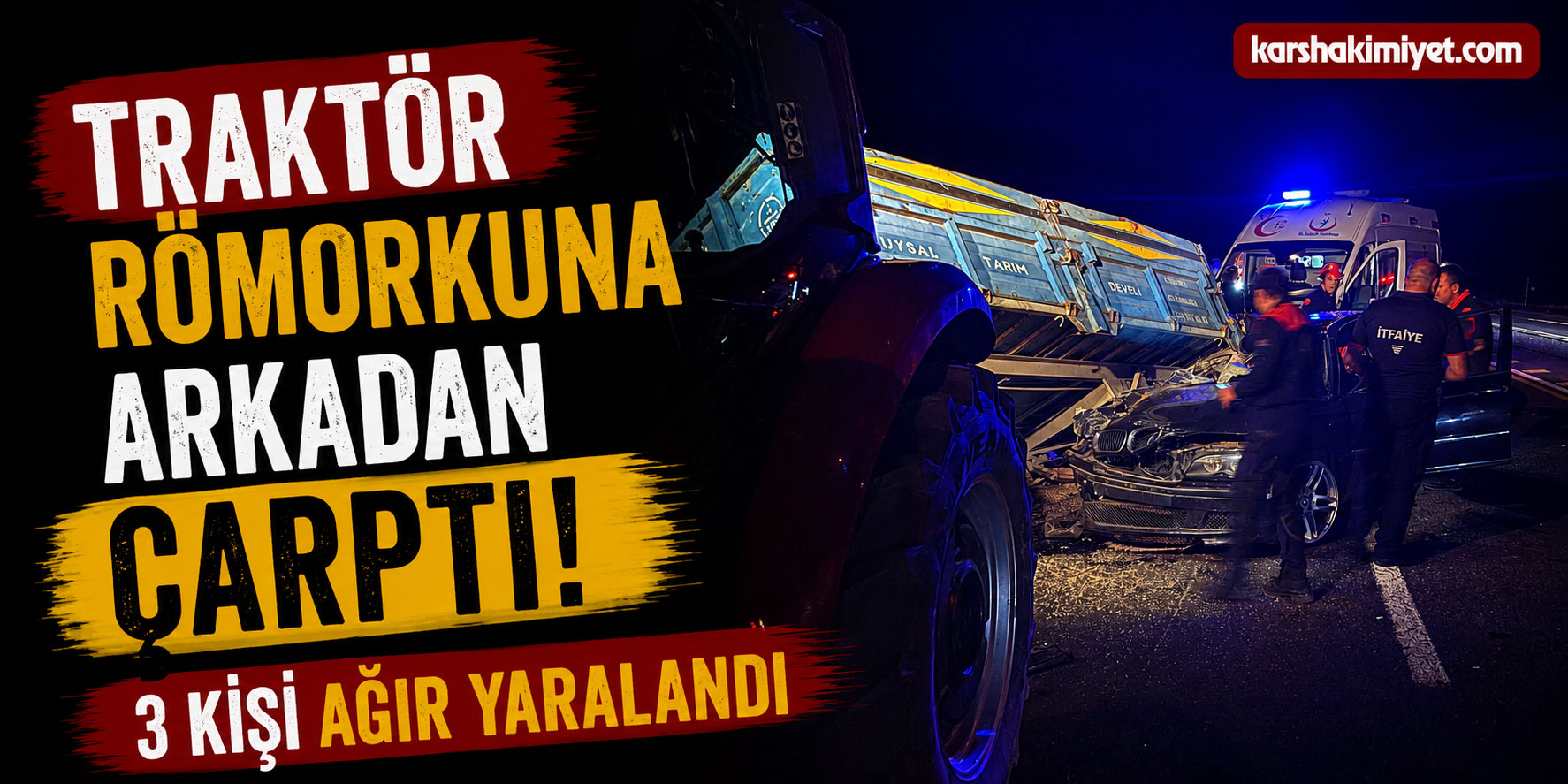 Traktör Römorkuna Arkadan Çarptı: 3 Kişi Ağır Yaralandı