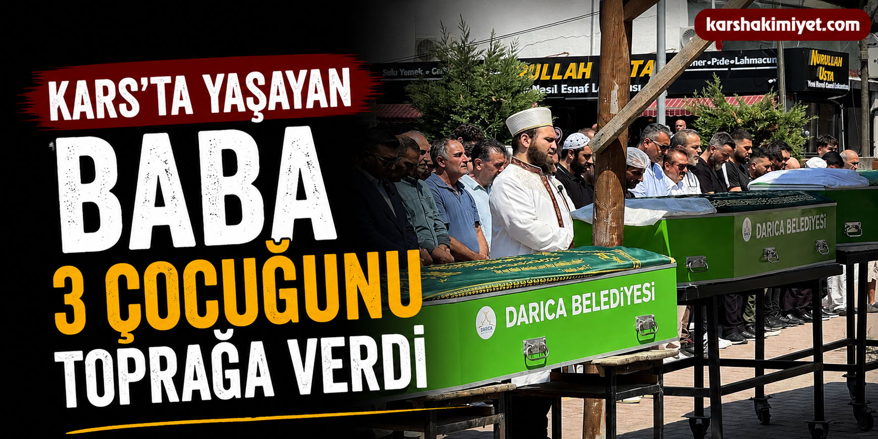Kars'ta yaşayan baba 3 çocuğunu toprağa verdi