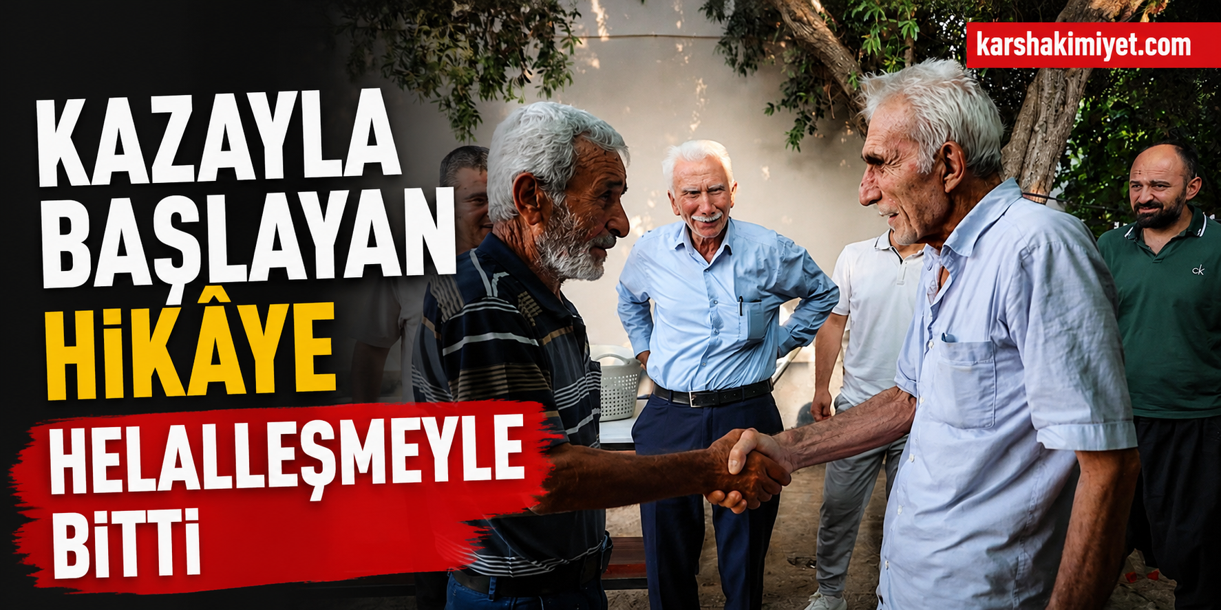 Kazayla Başlayan Hikâye Helalleşmeyle Bitti