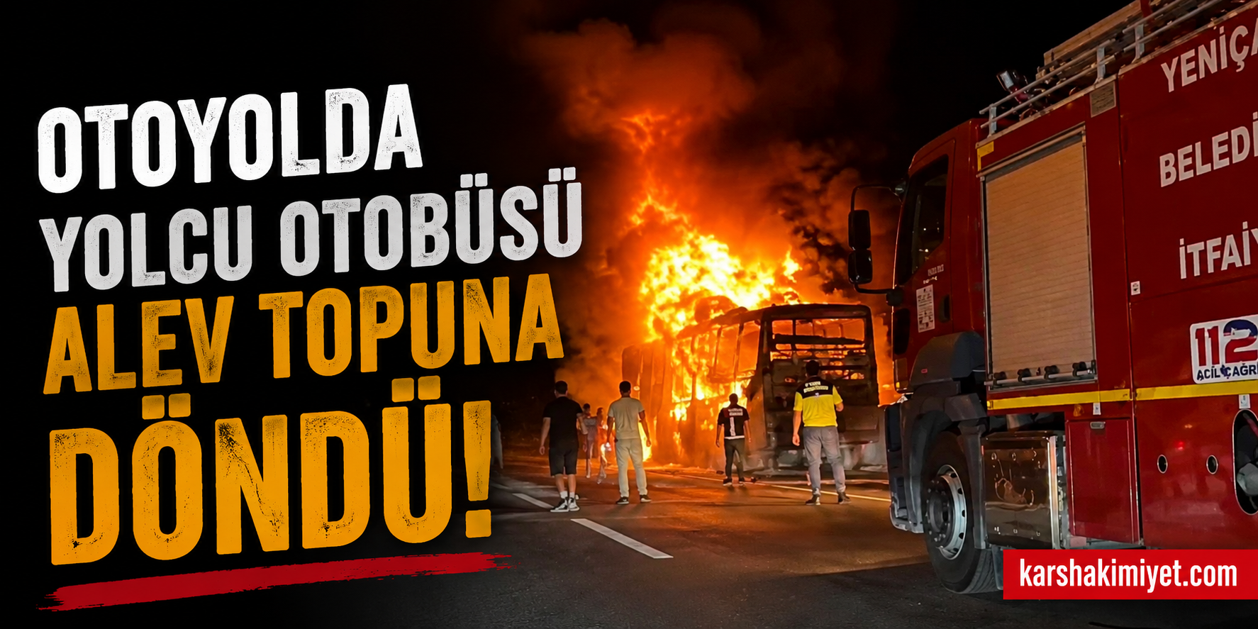Otoyolda yolcu otobüsü alev topuna döndü