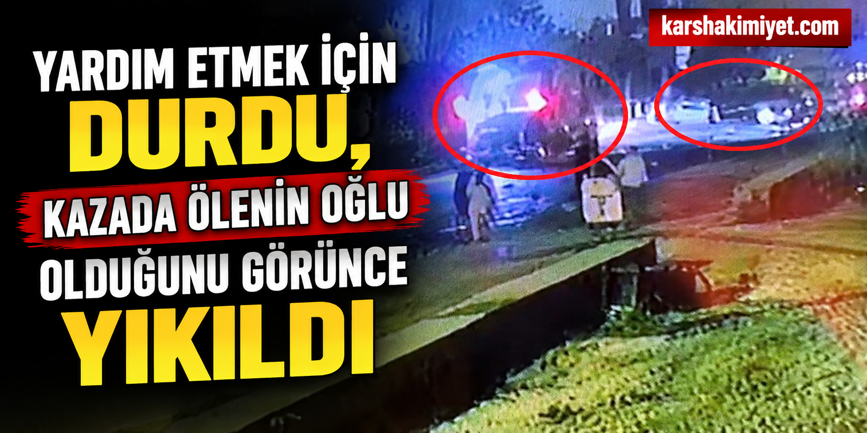 Yardım Etmek İçin Durdu, Kazada Ölenin Oğlu Olduğunu Görünce Yıkıldı