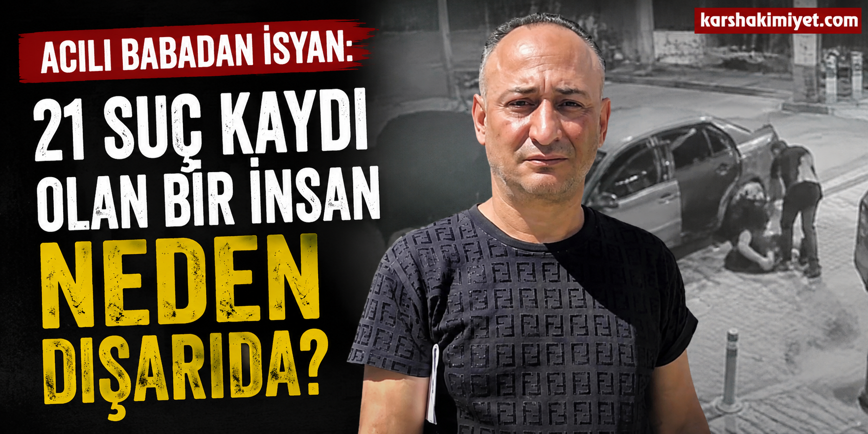 Acılı Babadan İsyan: “21 Suç Kaydı Olan Bir İnsan Neden Dışarıda?”
