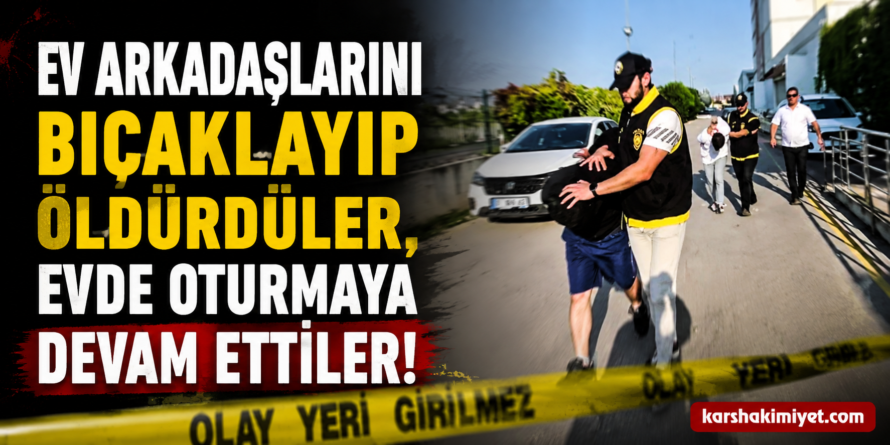 Ev Arkadaşlarını Bıçaklayıp Öldürdüler, Evde Oturmaya Devam Ettiler