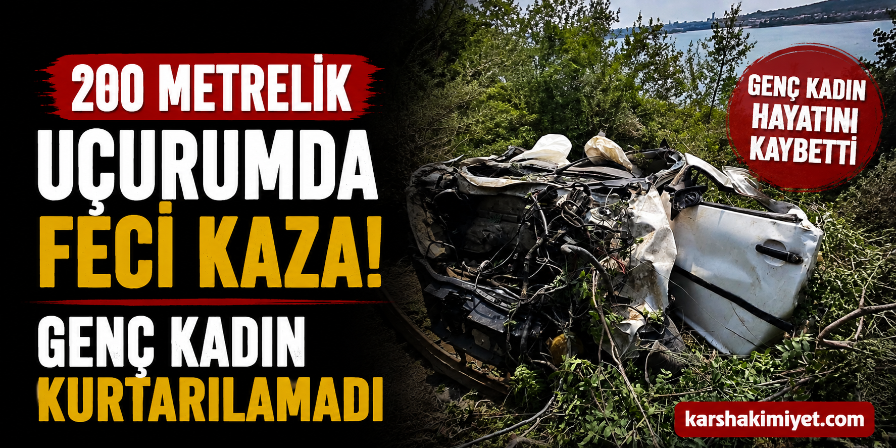 200 Metrelik Uçurumda Feci Kaza: Genç Kadın Kurtarılamadı