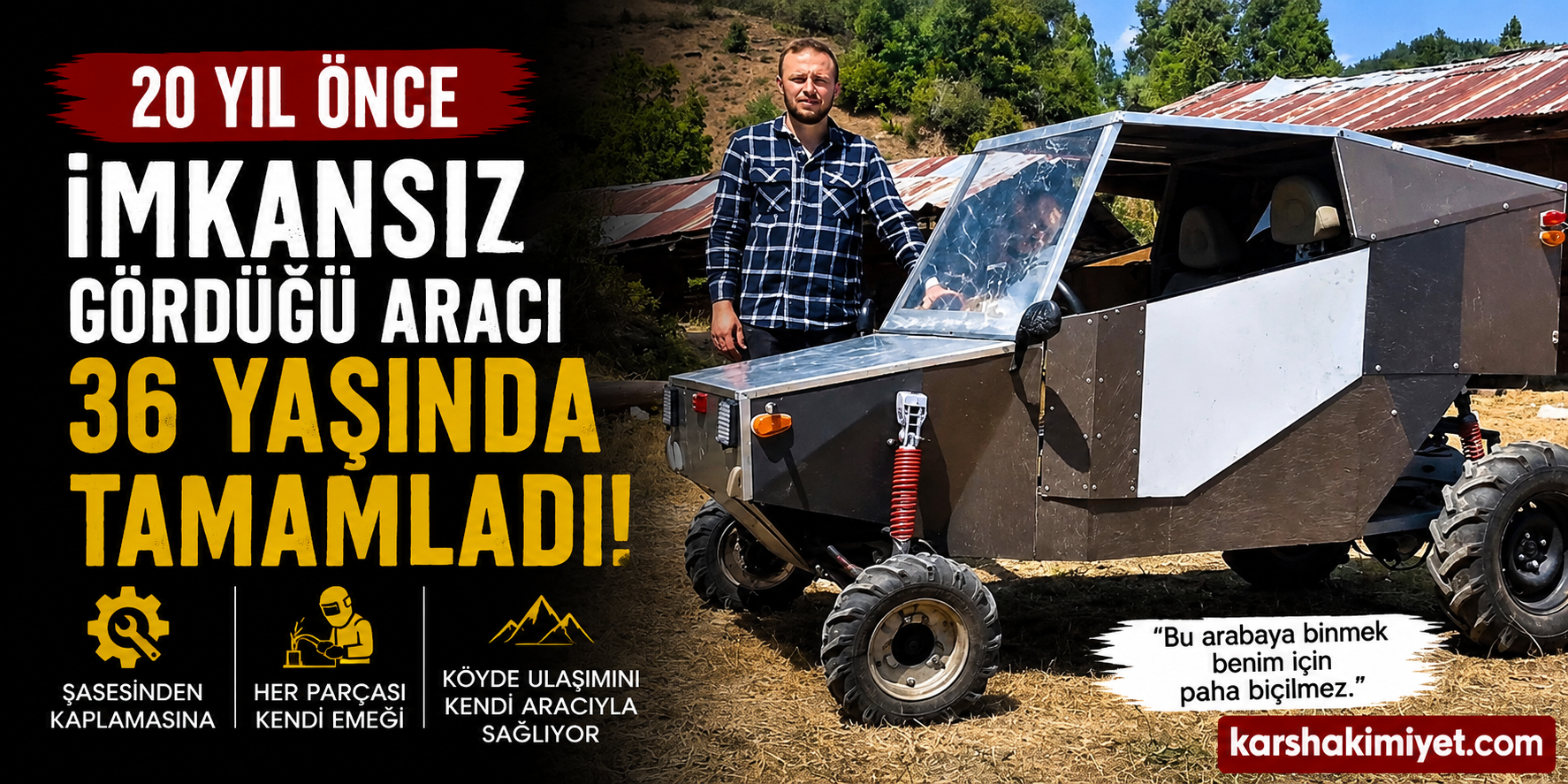 20 yıl önce imkansız gördüğü aracı 36 yaşında tamamladı