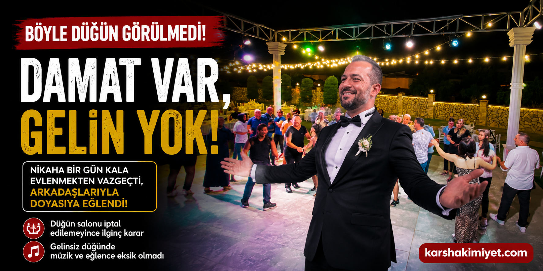 Damat Var, Gelin Yok: Düğünü İptal Etmeyip Arkadaşlarıyla Eğlendi
