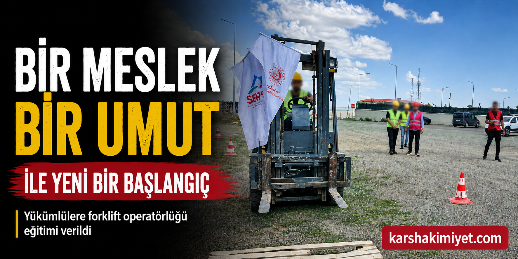 “Bir Meslek Bir Umut” Projesiyle Forklift Operatörlüğü Eğitimi
