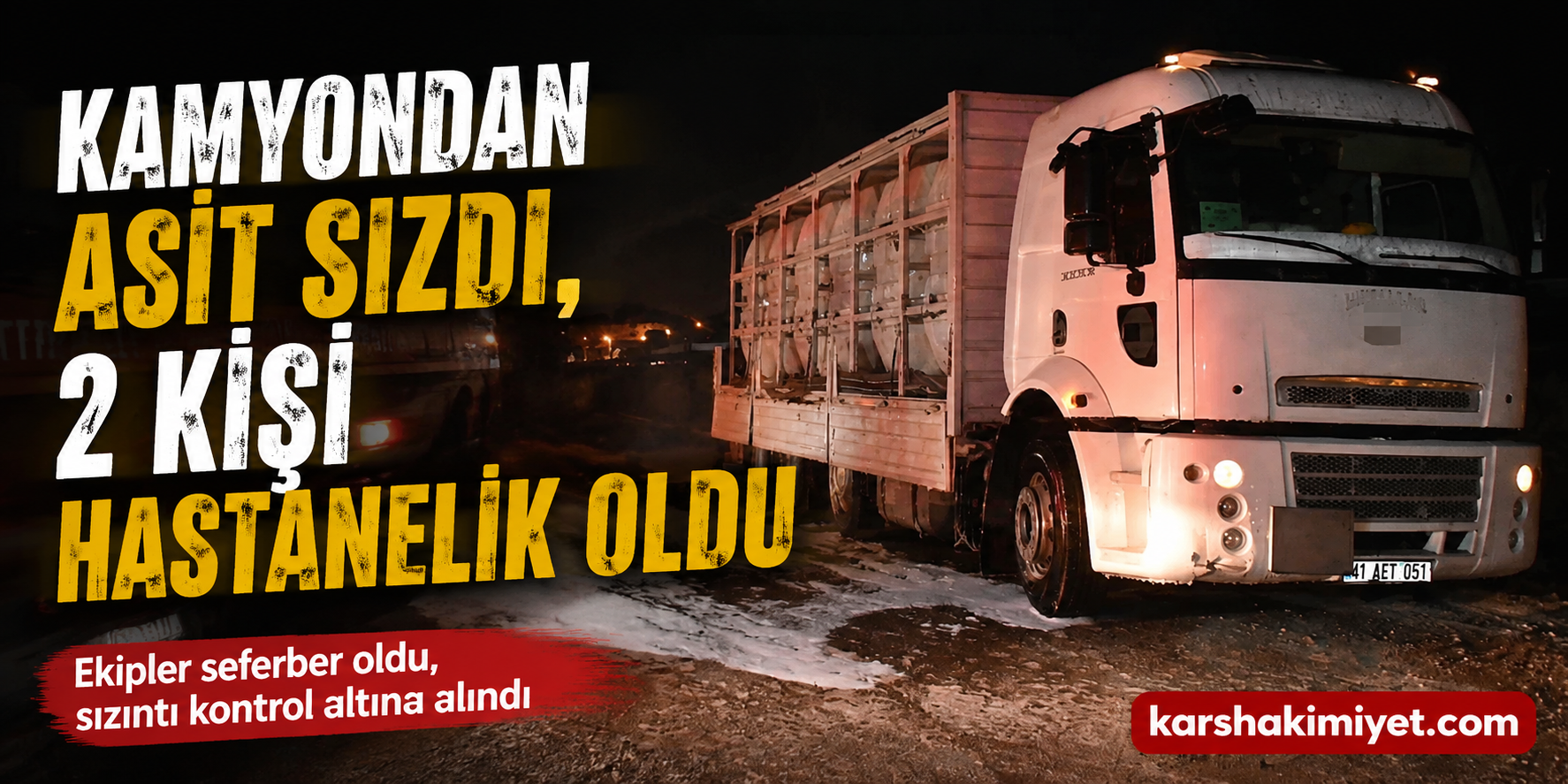 Kamyondan Asit Sızdı, 2 Kişi Hastanelik Oldu