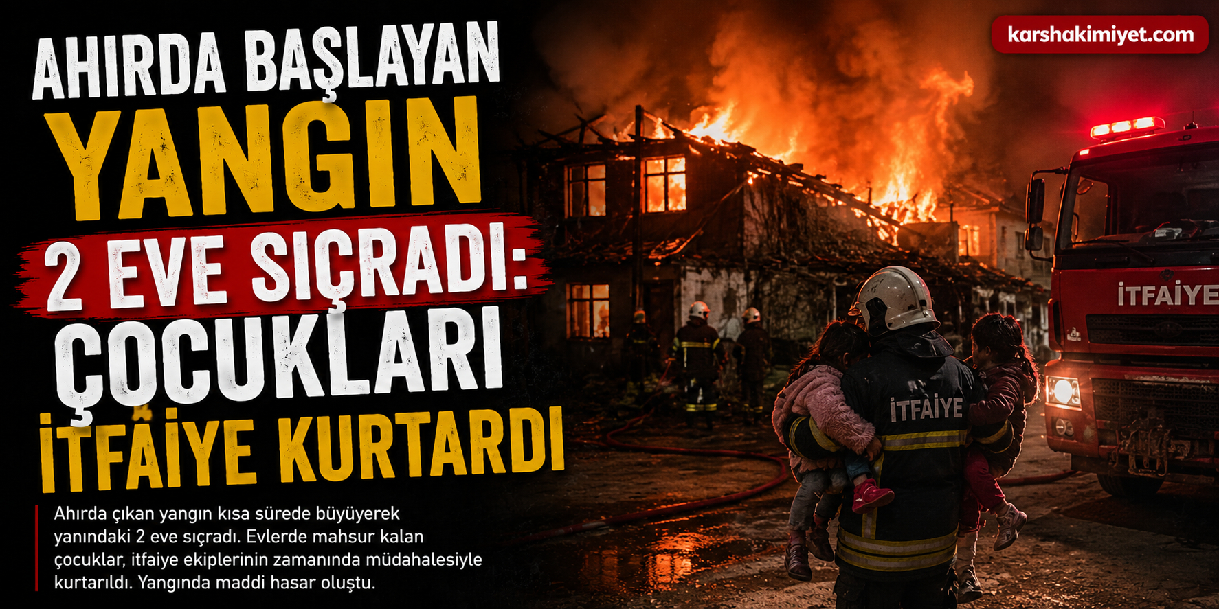 Ahırda Başlayan Yangın 2 Eve Sıçradı: Çocukları İtfaiye Kurtardı