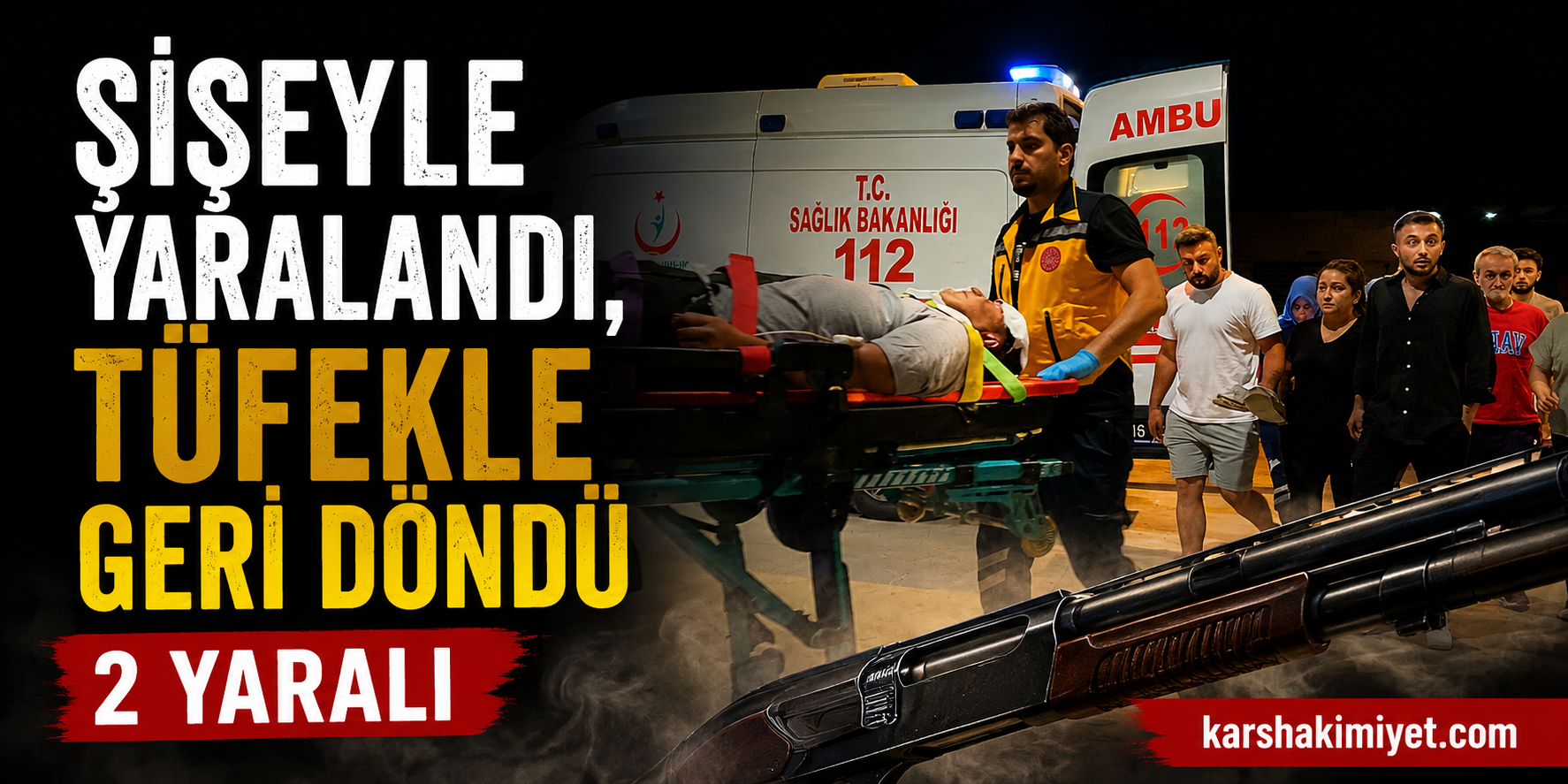 Şişeyle Yaralandı, Tüfekle Geri Döndü
