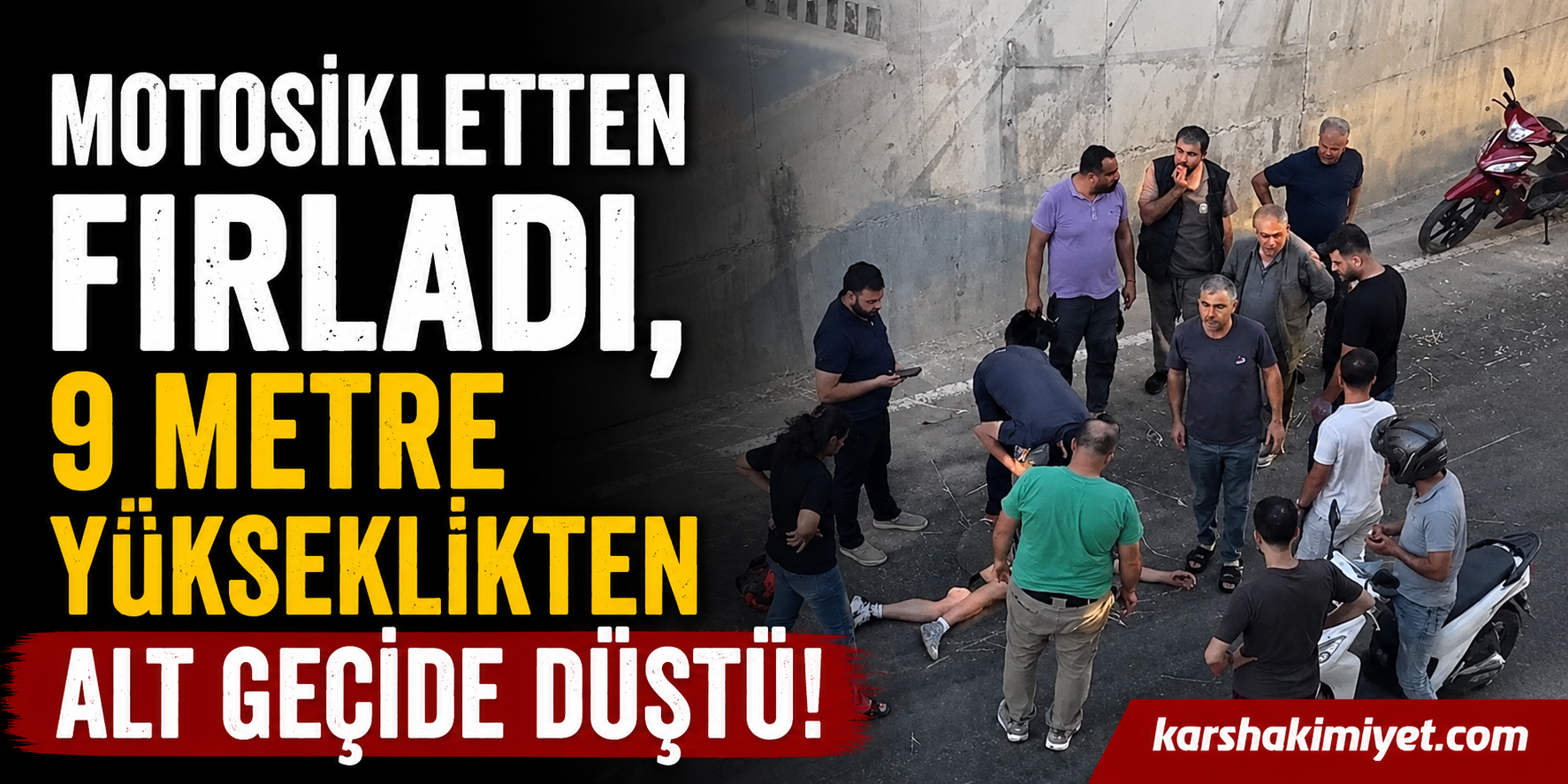 Motosikletten Fırladı, 9 Metre Yükseklikten Alt Geçide Düştü